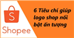  6 tiêu chí giúp logo shop nổi bật khi bán hàng trên Shopee
