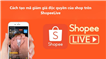 Cách tạo mã giảm giá độc quyền của shop trên Shopee Live 