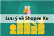 Tổng hợp tất cả những lưu ý khi sử dụng Shopee xu trên Shopee
