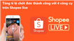 Tăng tỉ lệ chốt đơn thành công với 4 công cụ  trên Shopee Live 