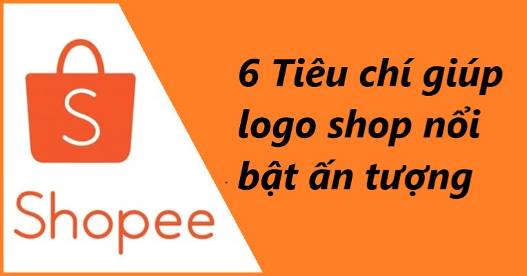  6 tiêu chí giúp logo shop nổi bật khi bán hàng trên Shopee