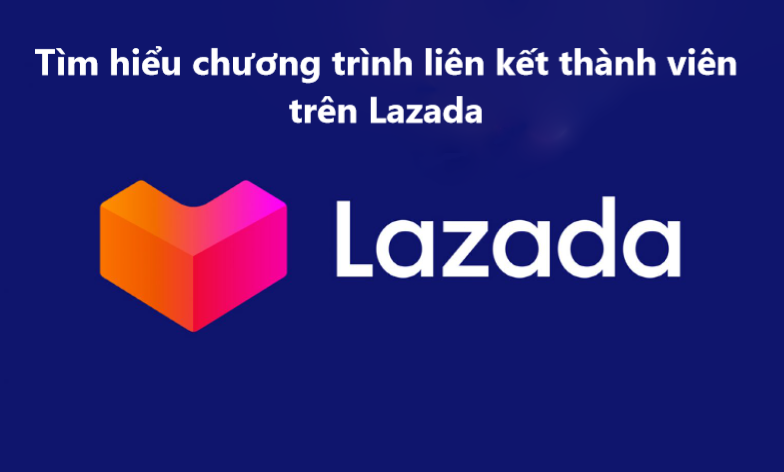Tìm hiểu chương trình liên kết thành viên trên Lazada ( Phần 2 ) 