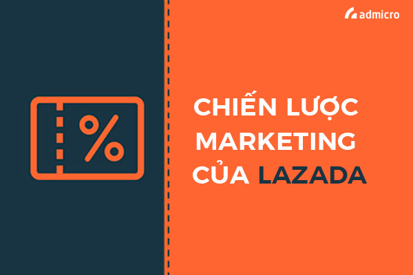 Những chiến lược marketing siêu đỉnh của Lazada