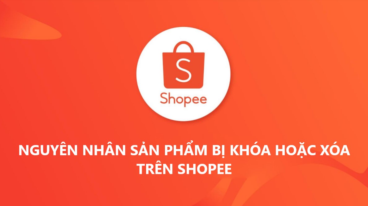 Những nguyên nhân khóa hoặc xóa sản phẩm Shopee liên quan hàng giả/ hàng nhái