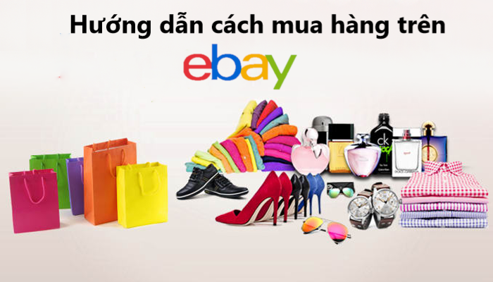 Hướng dẫn cách mua hàng  trên Ebay nhanh chóng hiệu quả 