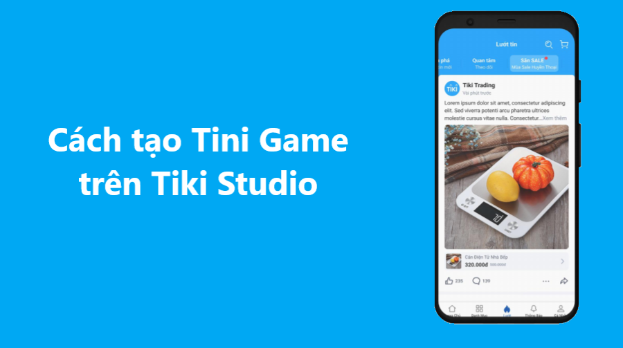 Tăng tương tác nhanh chóng với cách tạo Tini game trên Tiki Studio 