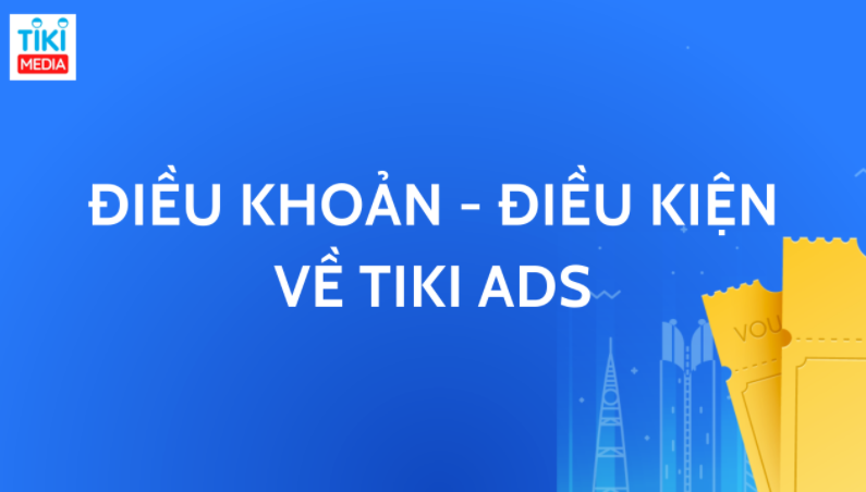 Điều khoản - điều kiện khi nhà bán chạy chiến dịch quảng cáo Tiki Ads 