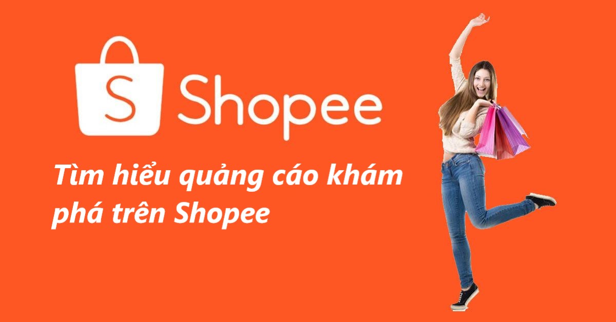 Tìm hiểu quảng cáo khám phá trên Shopee dành cho người mới bắt đầu