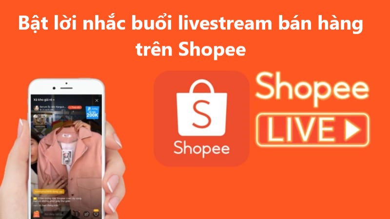 Hướng dẫn bật lời nhắc buổi livestream bán hàng trên Shopee 