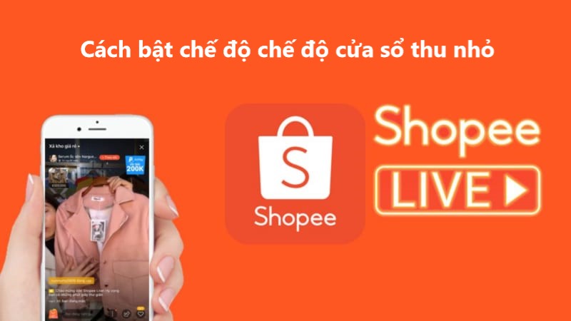 Hướng dẫn nhà bán bật chế độ cửa sổ thu nhỏ trên Shopee Live 