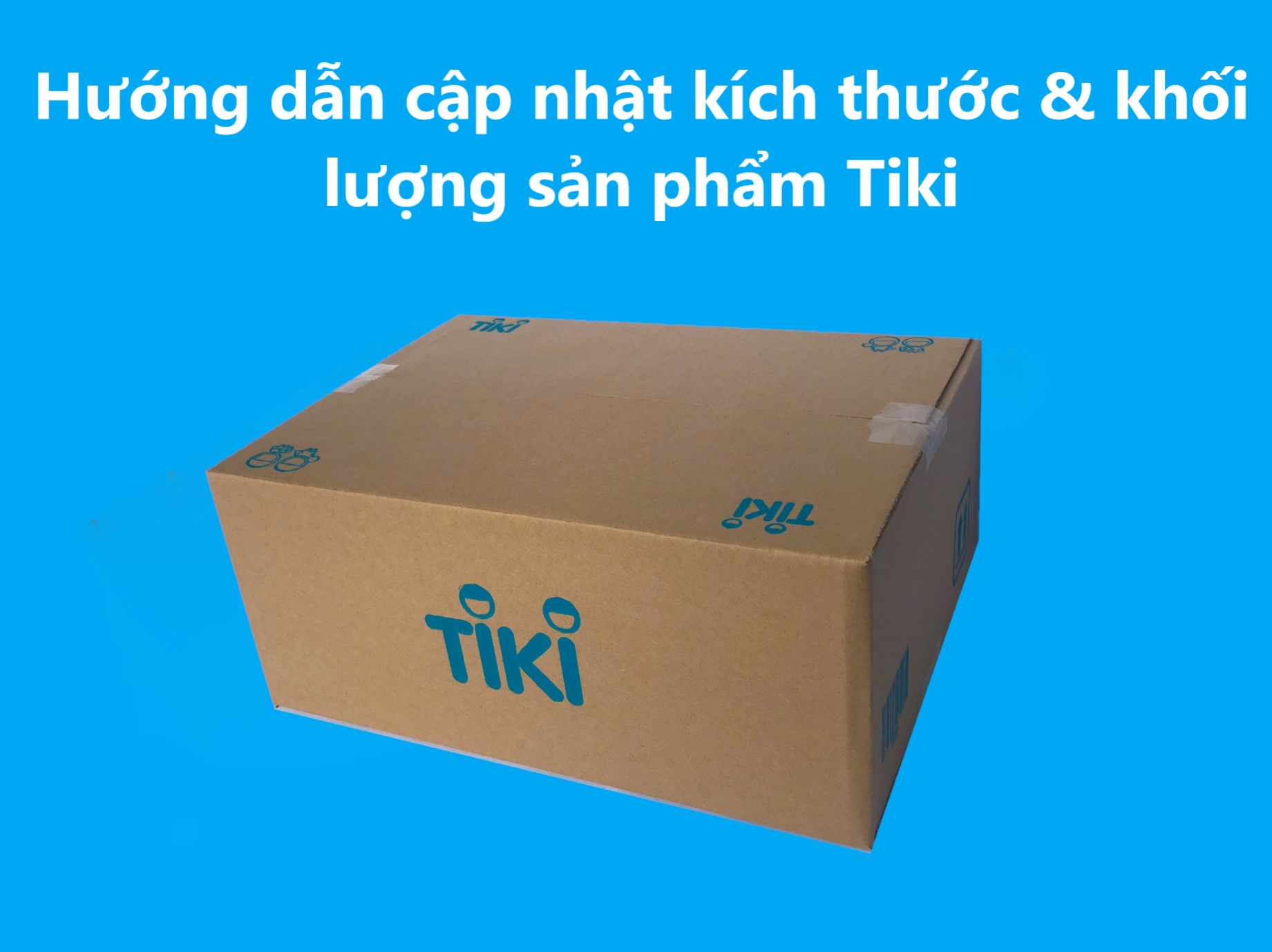 Cách cập nhật kích thước & khối lượng sản phẩm sản phẩm trên Tiki 