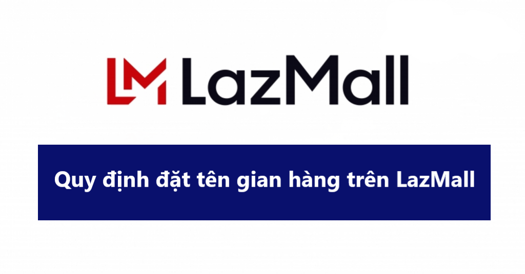 Tìm hiểu chính sách về đặt tên gian hàng trên Lazmall