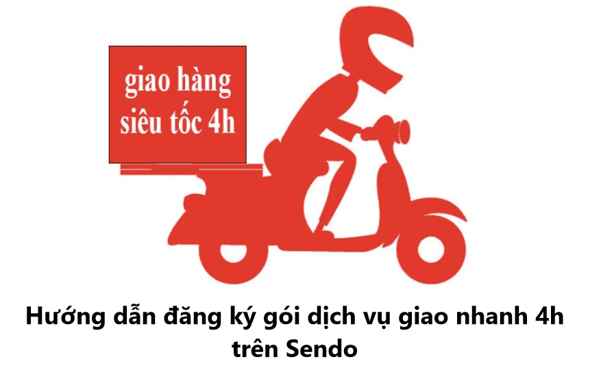 Hướng dẫn nhà bán đăng ký gói dịch vụ “giao nhanh 4h” trên Sendo 