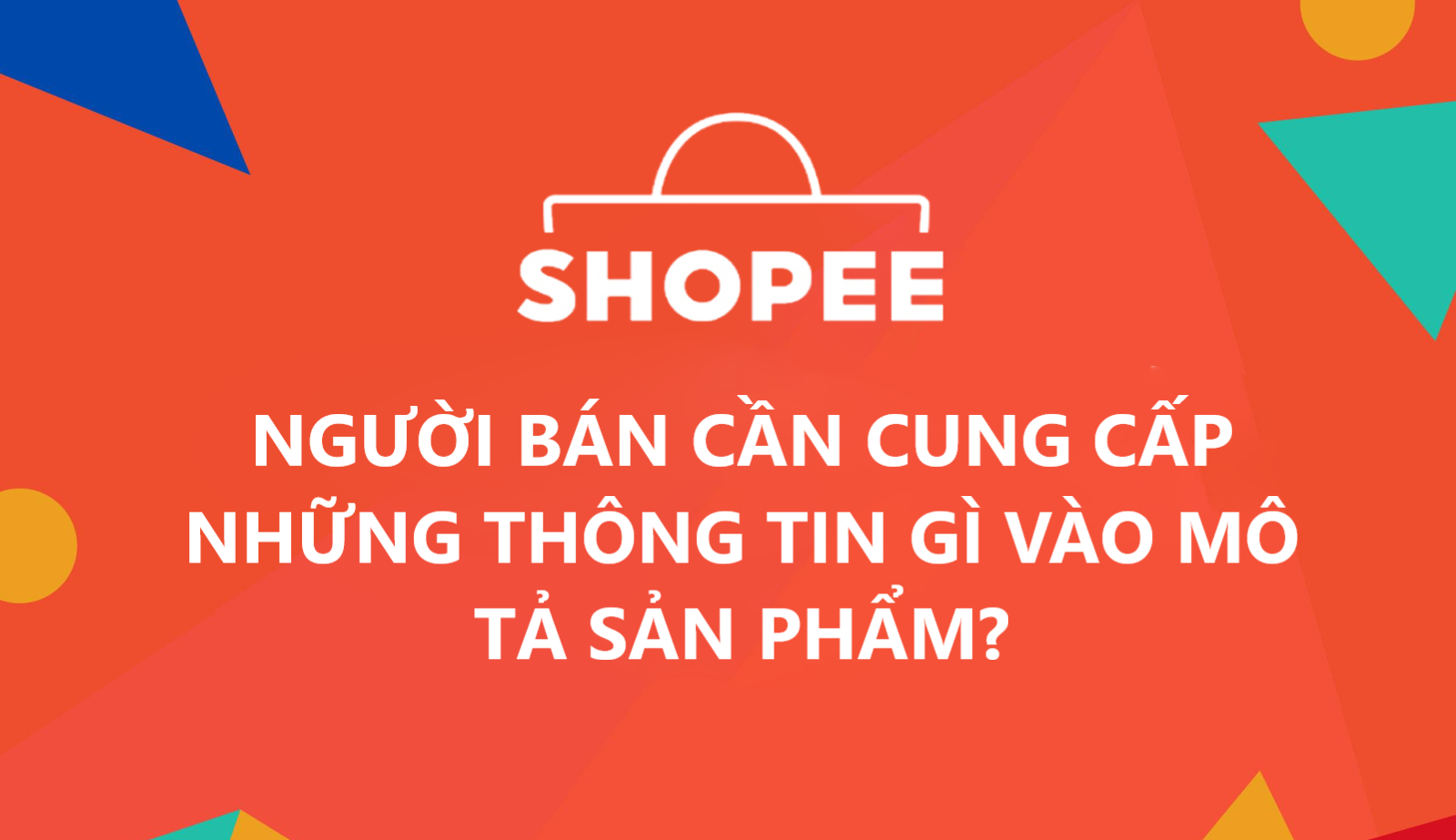 Người bán cần cung cấp những thông tin gì vào Mô tả sản phẩm trên Shopee?