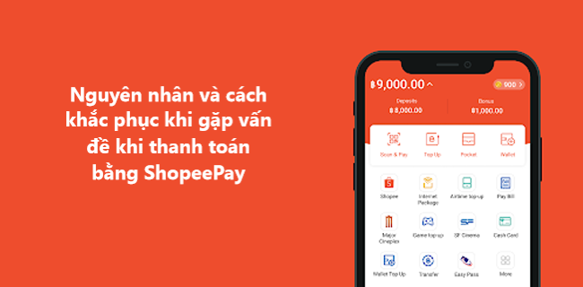 Nguyên nhân và cách khắc phục khi gặp vấn đề khi thanh toán đơn hàng bằng ví ShopeePay 