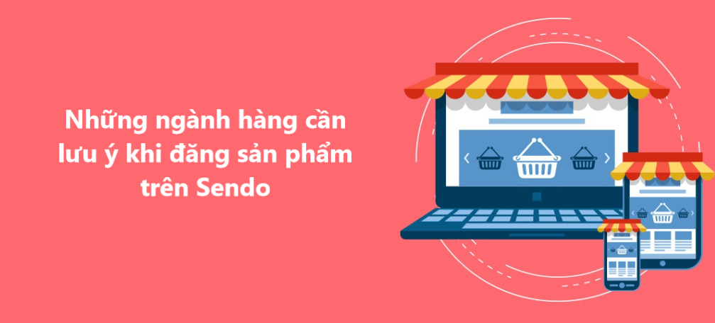 Các ngành hàng cần lưu ý khi đăng sản phẩm trên Sendo 