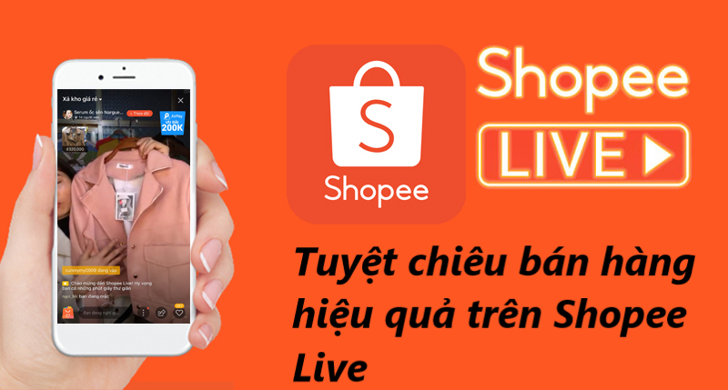 Bật mí tuyệt chiêu bán hàng hiệu quả  trên Shopee live 