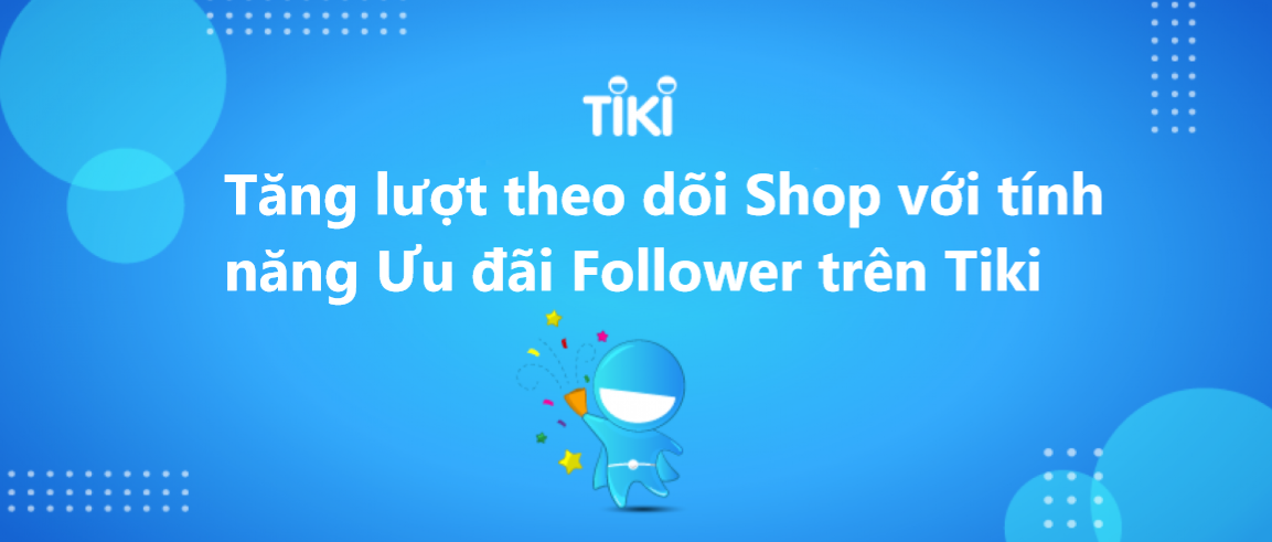 Tăng lượt theo dõi shop với tính năng ưu đãi Follower trên Tiki 