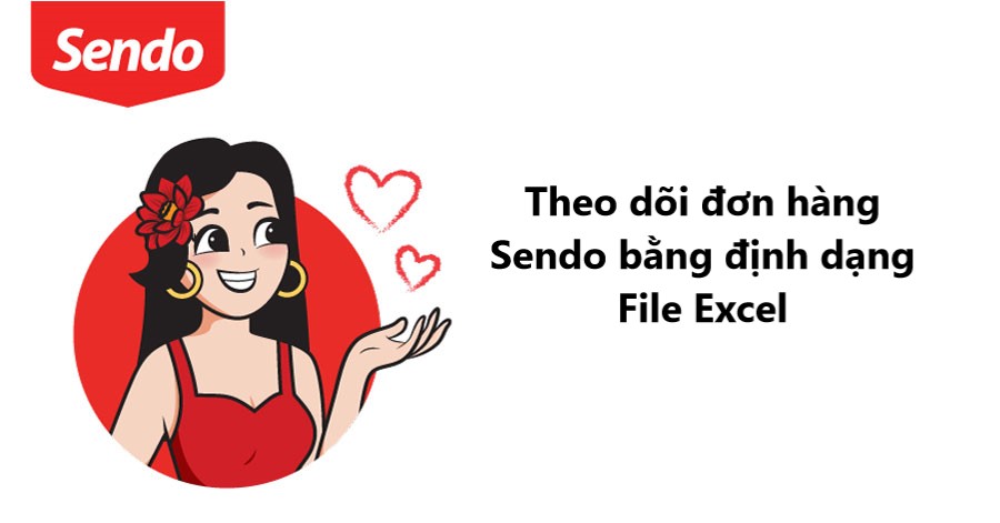 Làm sao tải và theo dõi đơn hàng Sendo bằng file định dạng excel