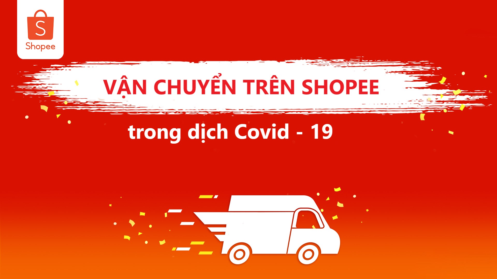Một số thông tin mà người bán cần biết về vận chuyển Shopee trong dịch Covid – 19