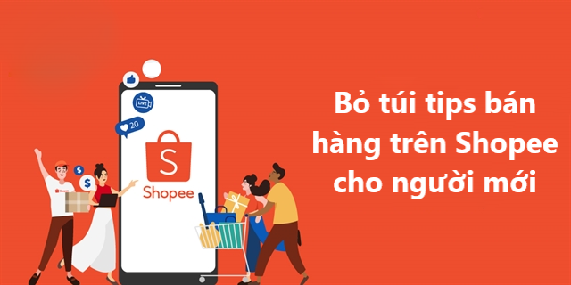 Bỏ túi những tips bán hàng hiệu quả trên Shopee dành cho người mới
